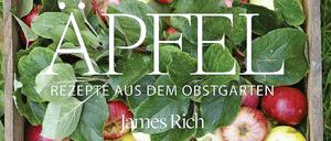 "Äpfel - Rezepte aus dem Obstgarten", James Rich, 2019 at-Verlag, 224 Seiten, 25 Euro