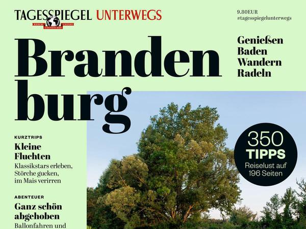 Tolle Touren. Die neue Ausgabe des Tagesspiegel-Magazins "Brandenburg" bietet noch mehr Tipps für kulinarische, sportliche, erholsame, anregende Ausflüge ins Umland. Jetzt am Kiosk oder im Tagesspiegel-Shop.