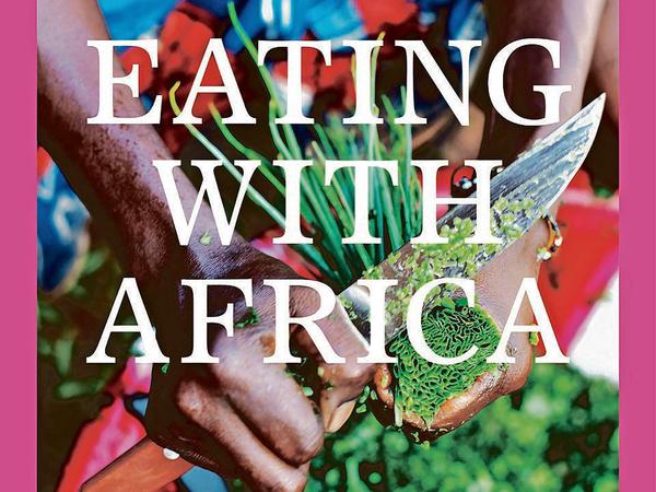 „Eating with Africa“, Maria Schiffer, Dorling Kindersley, München 2020, 340 Seiten, 29 Euro