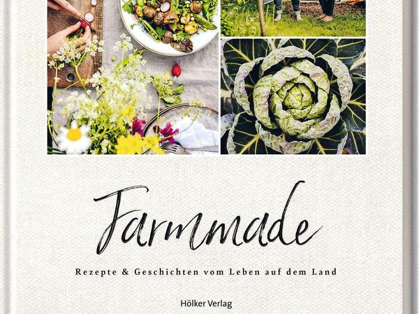 "Farmmade - Rezepte und Geschichten vom Leben auf dem Land". Elisabeth Grindmayer und Stephanie Haßelbeck, 2021 Hölker Verlag, 208 Seiten, 30 Euro