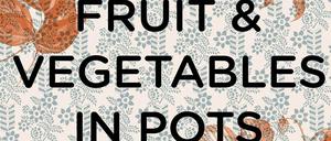 "Grow Fruit &amp; Vegetables in Pots", Aaron Bertelsen, Phaidon Verlag 2020, 240 Seiten, 29,99 Euro