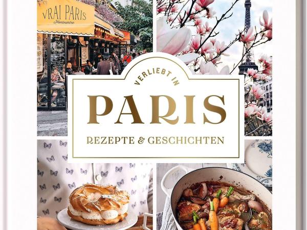 "Verliebt in Paris - Rezepte und Geschichten". Anne-Katrin Weber, Hölker Verlag 2021, 176 Seiten, 30 Euro. Im Handel ab Januar 2021