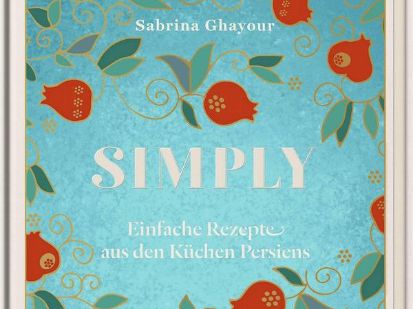 "Simply - Einfache Rezepte aus der Küche Persiens". Sabrina Ghayour, 2021 Hölker Verlag, 240 Seiten, 28 Euro