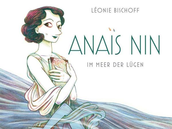 Das Titelbild von „Anaïs Nin. Im Meer der Lügen“.