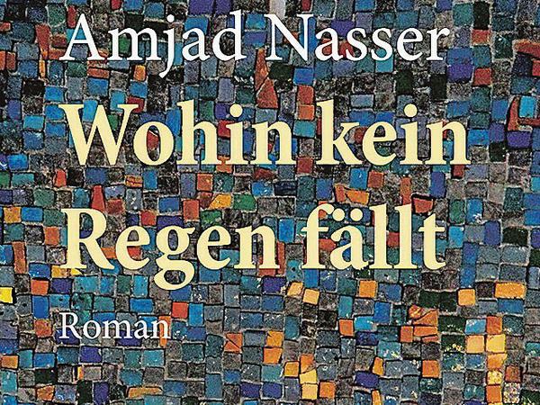 Der letzte Roman von Amjad Nasser, dem bedeutenden jordanischen Poeten.