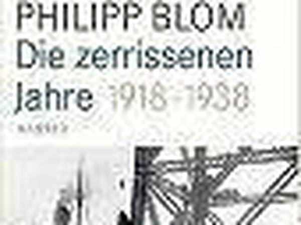 Philipp Blom: Die zerrissenen Jahre 1918–1938. Hanser Verlag, München 2014. 576 Seiten, 27,90 Euro.