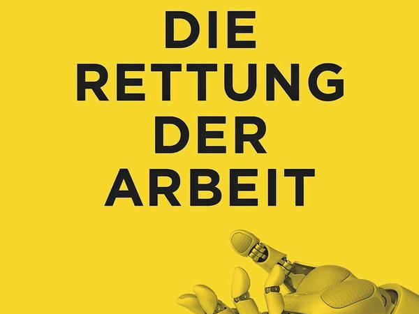 Buchcover von Lisa Herzog: Die Rettung der Arbeit. Ein politischer Aufruf. Hanser Verlag München 2019. 224 Seiten, 22 €